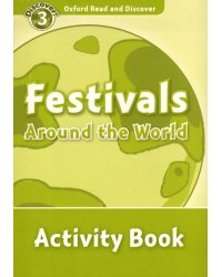 Oxford Read and Discover. Level 3. Festivals Around the World. Activity Book