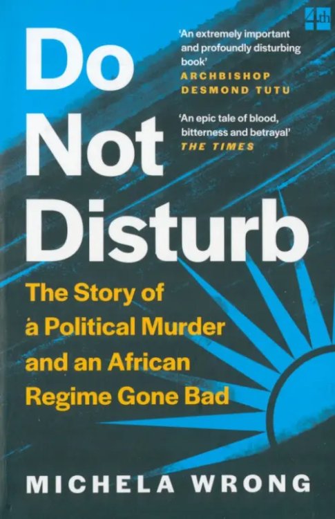 Do Not Disturb. The Story of a Political Murder and an African Regime Gone Bad Do Not Disturb. The Story of a Political Murder and an African Regime Gone Bad