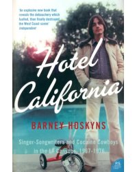 Hotel California. Singer-songwriters and Cocaine Cowboys in the L.A. Canyons 1967-1976