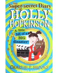 The Super-secret Diary of Holy Hopkinson. A Little Bit of a Big Disaster