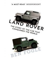 Land Rover. The Story of the Car that Conquered the World