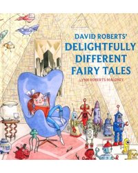 David Roberts' Delightfully Different Fairytales