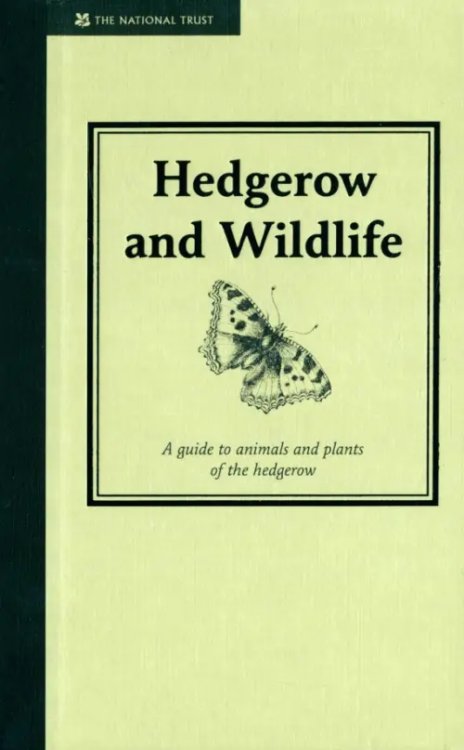 Hedgerow & Wildlife. A Guide to Animals and Plants of the Hedgerow Hedgerow & Wildlife. A Guide to Animals and Plants of the Hedgerow