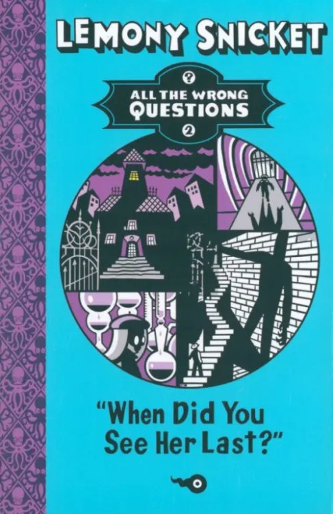 All The Wrong Questions When Did You See Her Last?