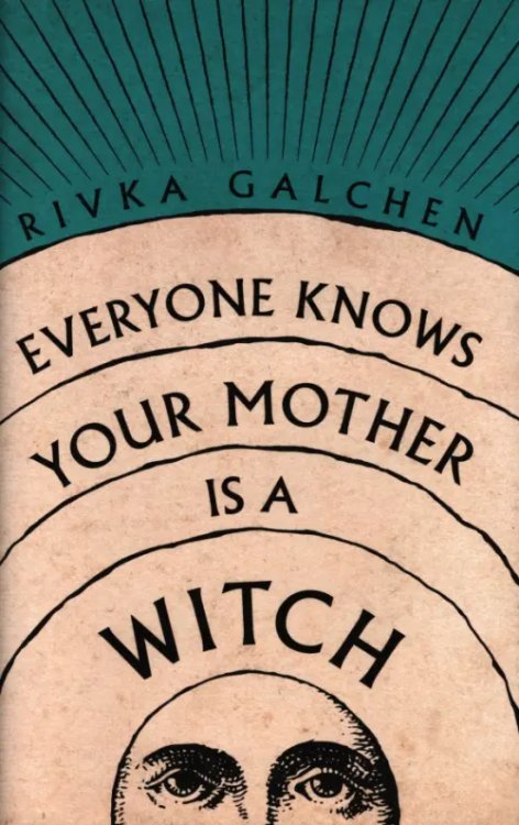 Everyone Knows Your Mother Is a Witch Everyone Knows Your Mother Is a Witch
