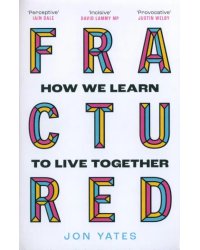 Fractured. How We Learn to Live Together