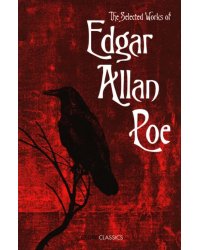 The Selected Works of Edgar Allan Poe