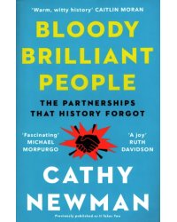 Bloody Brilliant People. The Couples and Partnerships That History Forgot