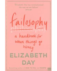 Failosophy. A Handbook for When Things Go Wrong
