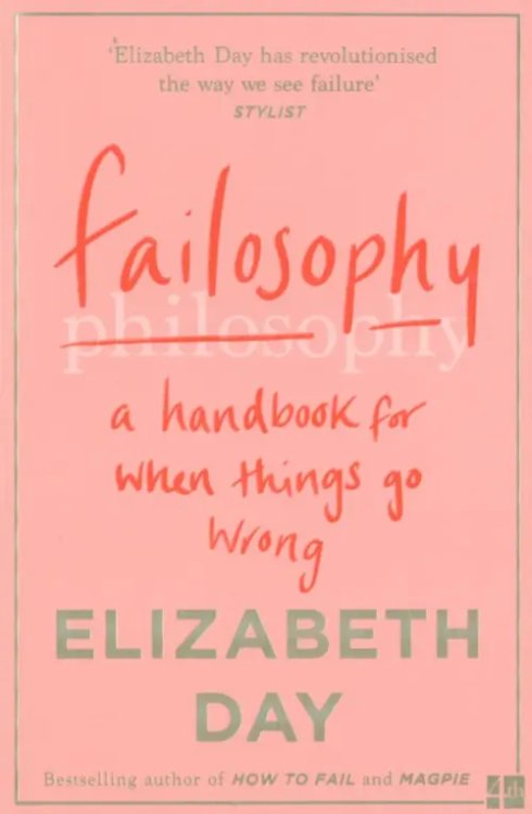 Failosophy. A Handbook for When Things Go Wrong Failosophy. A Handbook for When Things Go Wrong
