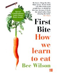 First Bite. How We Learn to Eat