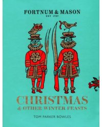 Fortnum &amp; Mason. Christmas &amp; Other Winter Feasts