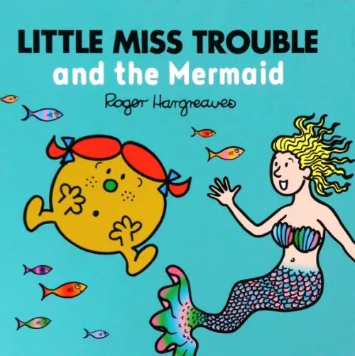 Mr. Men & Little Miss Magic Little Miss Trouble and the Mermaid