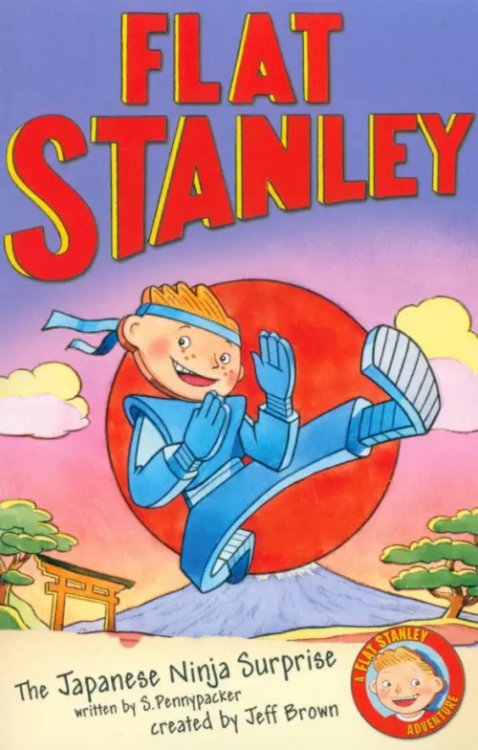 Flat Stanley Flat Stanley. The Japanese Ninja Surprise
