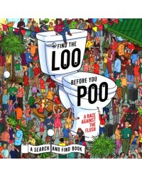 Find the Loo Before You Poo. A Race Against the Flush