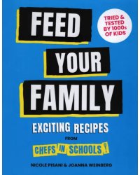 Feed Your Family. Exciting recipes from Chefs in Schools