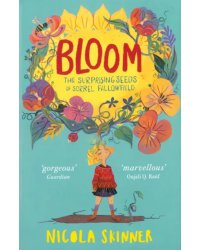 Bloom. The Surprising Seeds of Sorrel Fallowfield