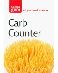 Carb Counter. A Clear Guide to Carbohydrates in Everyday Foods
