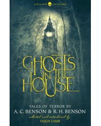 Ghosts in the House. Tales of Terror by A. C. Benson and R. H. Benson