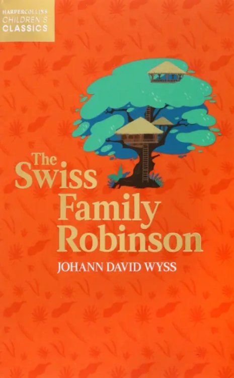 HarperCollins Children`s Classics The Swiss Family Robinson