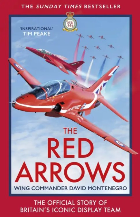 The Red Arrows. The Official Story of Britain’s Iconic Display Team The Red Arrows. The Official Story of Britain’s Iconic Display Team