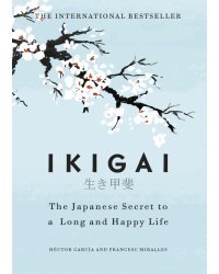 Ikigai. The Japanese secret to a long and happy life