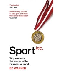 Sport Inc. Why money is the winner in the business of sport