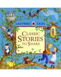 Ladybird Tales. Classic Stories to Share