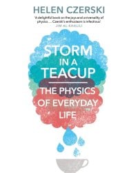 Storm in a Teacup. The Physics of Everyday Life