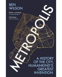 Metropolis. A History of the City, Humankind’s Greatest Invention