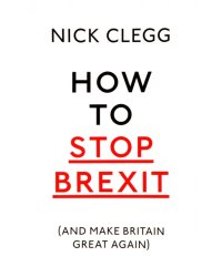 How To Stop Brexit (And Make Britain Great Again)