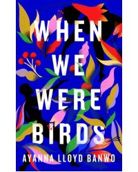 When We Were Birds