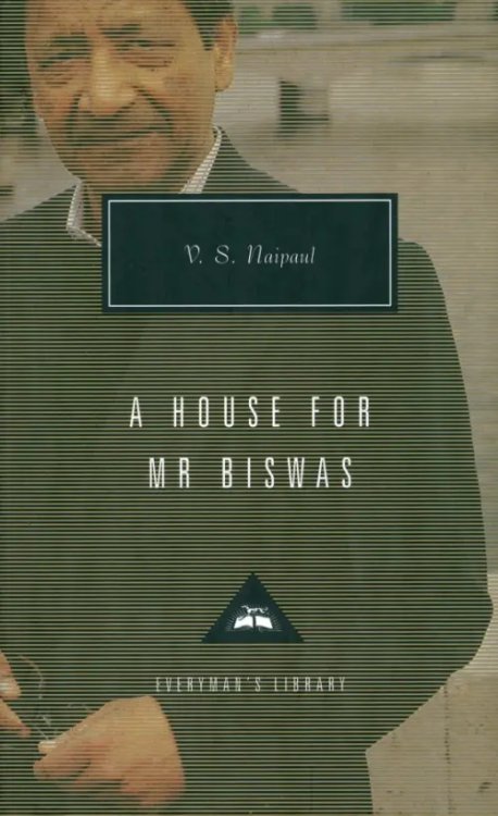 Everyman`s Library A House For Mr Biswas