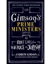 Gimson's Prime Ministers. Brief Lives from Walpole to Johnson