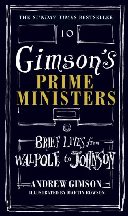 Gimson's Prime Ministers. Brief Lives from Walpole to Johnson Gimson's Prime Ministers. Brief Lives from Walpole to Johnson