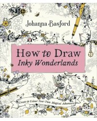 How To Draw Inky Wonderlands. Create and Colour Your Own Magical Adventure