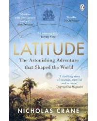 Latitude. The astonishing adventure that shaped the world