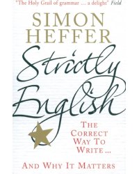Strictly English: The Correct Way To Write : And Why It Matters