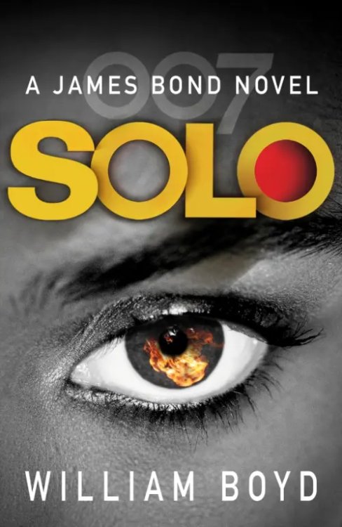 James Bond 007 Solo. A James Bond Novel