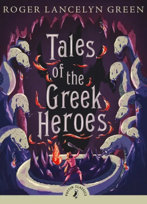 Puffin Classics Tales of the Greek Heroes