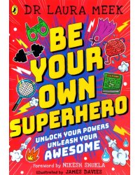 Be Your Own Superhero. Unlock Your Powers. Unleash Your Awesome
