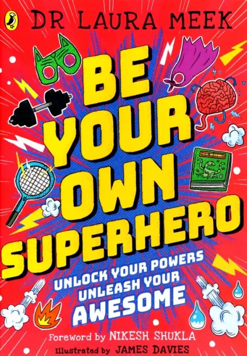 Be Your Own Superhero. Unlock Your Powers. Unleash Your Awesome