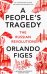 A People's Tragedy. The Russian Revolution 1891-1924
