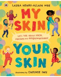 My Skin, Your Skin. Let's talk about race, racism and empowerment