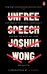 Unfree Speech. The Threat to Global Democracy and Why We Must Act, Now