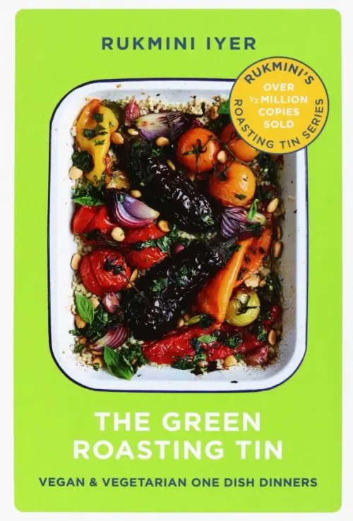 The Green Roasting Tin. Vegan and Vegetarian One Dish Dinners The Green Roasting Tin. Vegan and Vegetarian One Dish Dinners