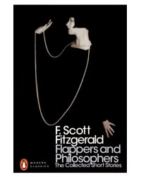 Flappers and Philosophers. The Collected Short Stories of F. Scott Fitzgerald