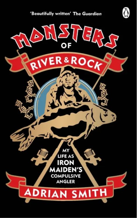 Monsters of River and Rock. My Life as Iron Maiden's Compulsive Angler Monsters of River and Rock. My Life as Iron Maiden's Compulsive Angler