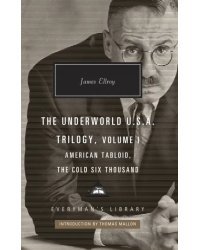 The Underworld U.S.A Trilogy. Volume I. American Tabloid. The Cold Six Thousand