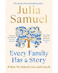 Every Family Has A Story. How we inherit love and loss